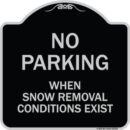 No Parking When Snow Removal Conditions Exist Heavy-Gauge Aluminum Architectural Sign